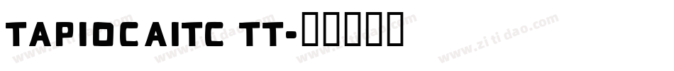 TapiocaITC TT字体转换